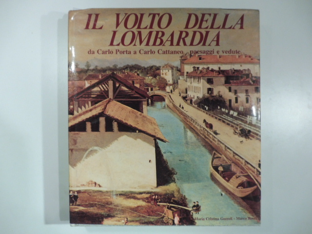 Il volto della Lombardia da Carlo Porta a Carlo Cattaneo. Paesaggi e vedute 1800-1859